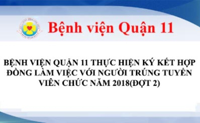 BỆNH VIỆN QUẬN 11 THỰC HIỆN KÝ KẾT HỢP ĐỒNG LÀM VIỆC VỚI NGƯỜI TRÚNG TUYỂN VIÊN CHỨC NĂM 2018(ĐỢT 2): 62 NGƯỜI